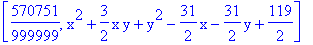 [570751/999999, x^2+3/2*x*y+y^2-31/2*x-31/2*y+119/2]